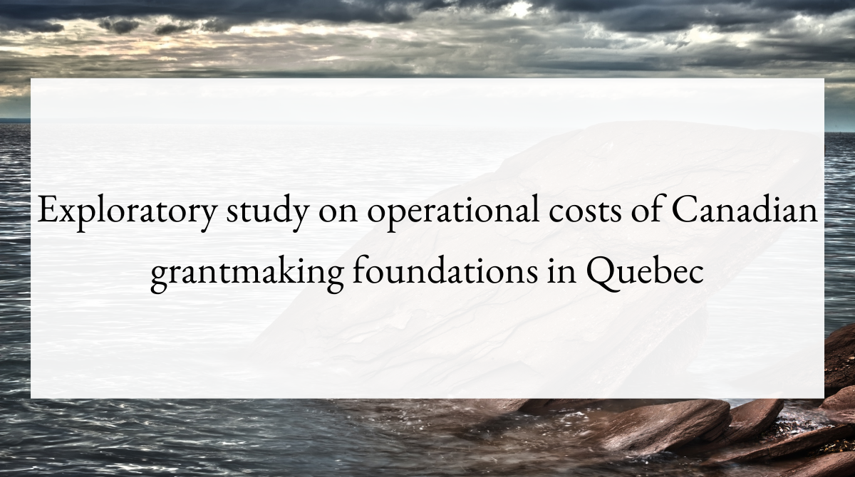 Exploratory study on operational costs of Canadian grantmaking foundations in Quebec