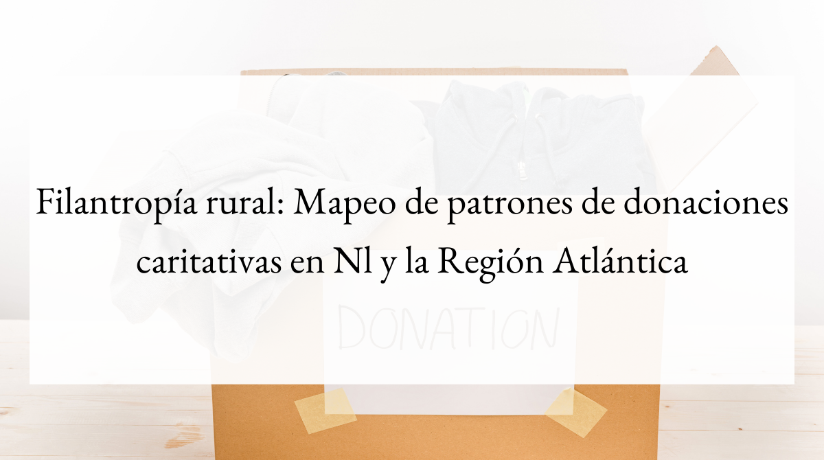 Filantropía rural_ Mapeo de patrones de donaciones caritativas en Nl y la Región Atlántica