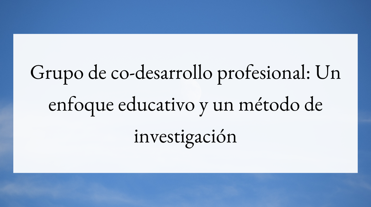 Grupo de co-desarrollo profesional_ Un enfoque educativo y un método de investigación