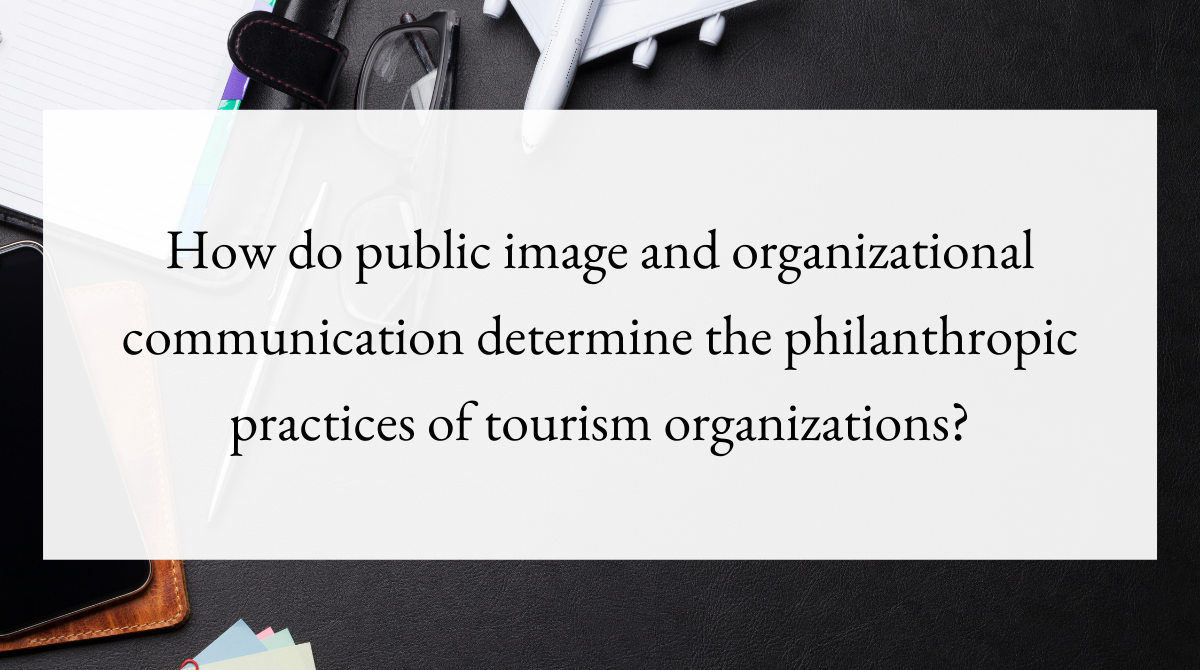 How do public image and organizational communication determine the philanthropic practices of tourism organizations_