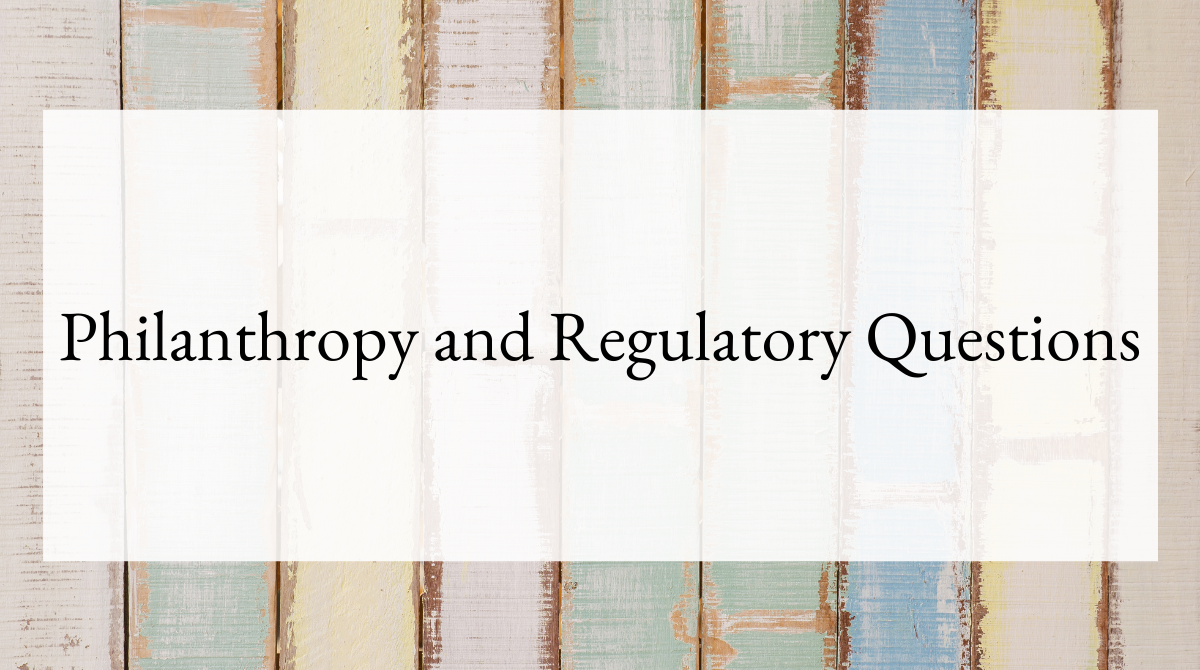 Philanthropy and Regulatory Questions