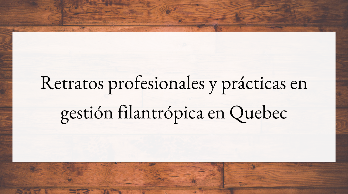 Retratos profesionales y prácticas en gestión filantrópica en Quebec